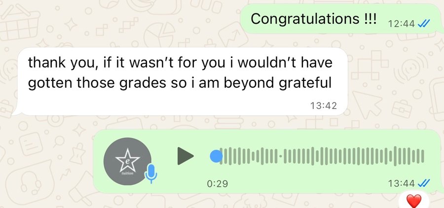 WhatsApp message from a student after their results: thank you, if it wasn't for you I wouldn't have gotten those grades so I am beyond grateful